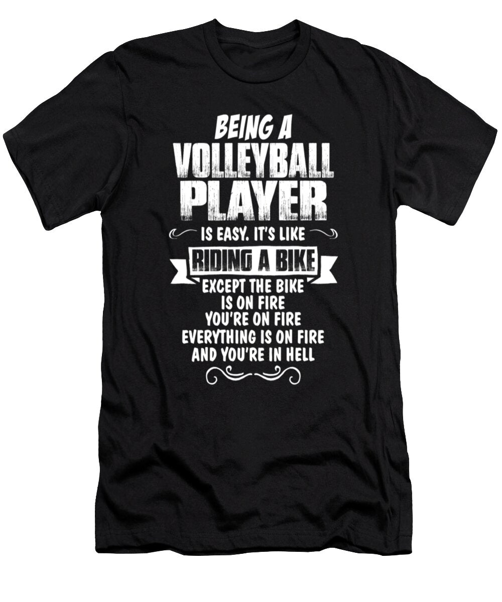 Being a Volleyball Layer Is Easy Tinh Tran Le Thanh T-Shirt