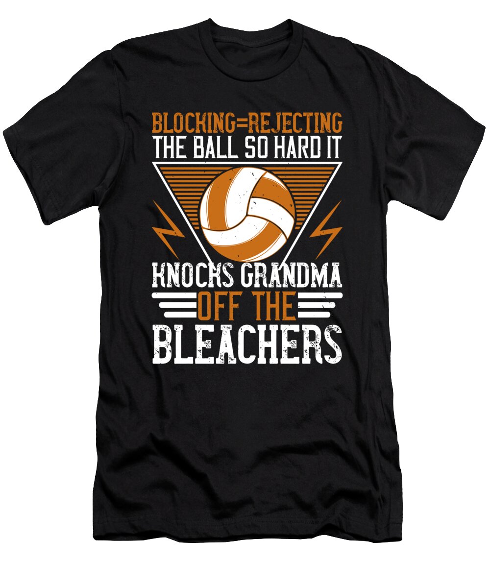 Blockingrejecting the Ball So Hard It Knocks Grandma Off the Bleachers Jacob Zelazny T-Shirt
