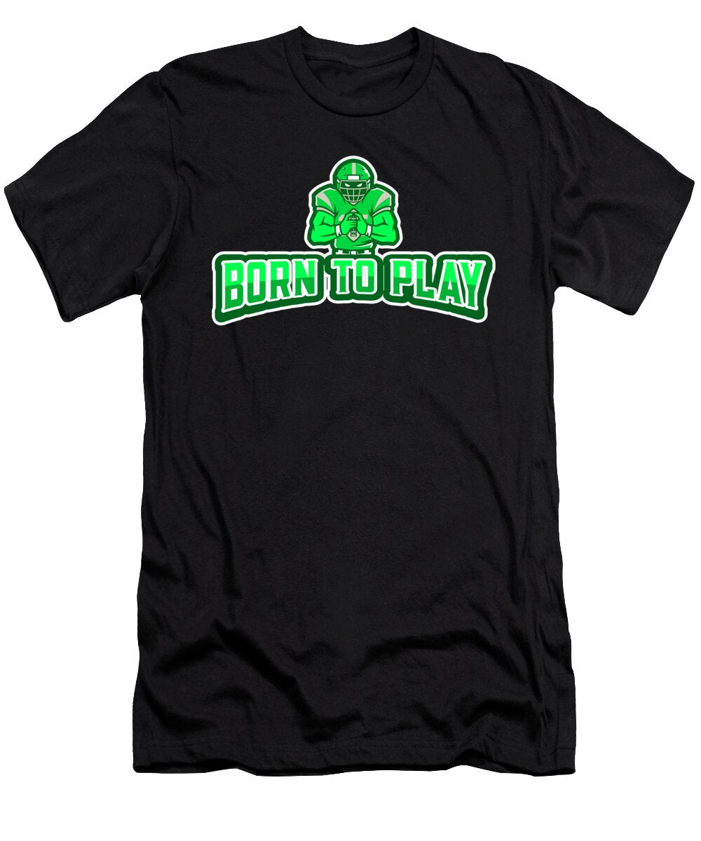 Born to Play American Football Equipment Gift Justus Ratzke T-Shirt