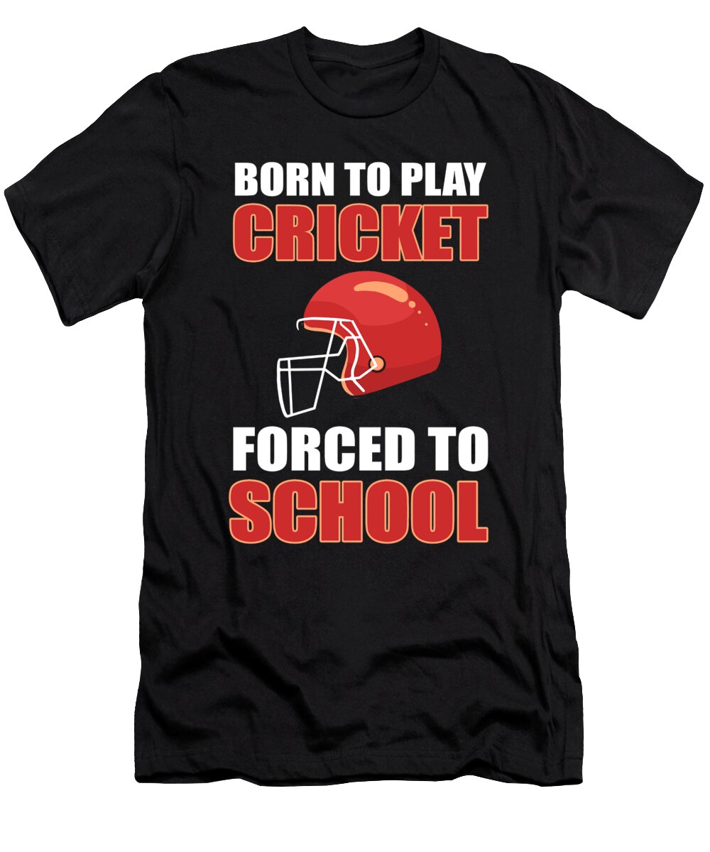 Born to Play Cricket Forced to School Cricket Player Alessandra Roth T-Shirt