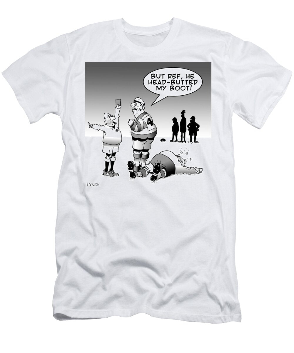 But Ref He Head Butted My Boot Mark Lynch T-Shirt