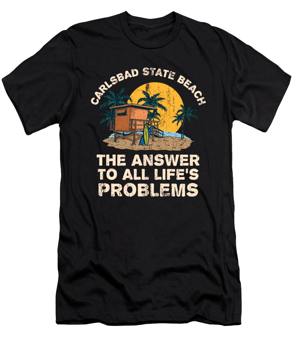 Carlsbad State Beach Answer to All Lifes Problems Vacation Maximus Designs T-Shirt