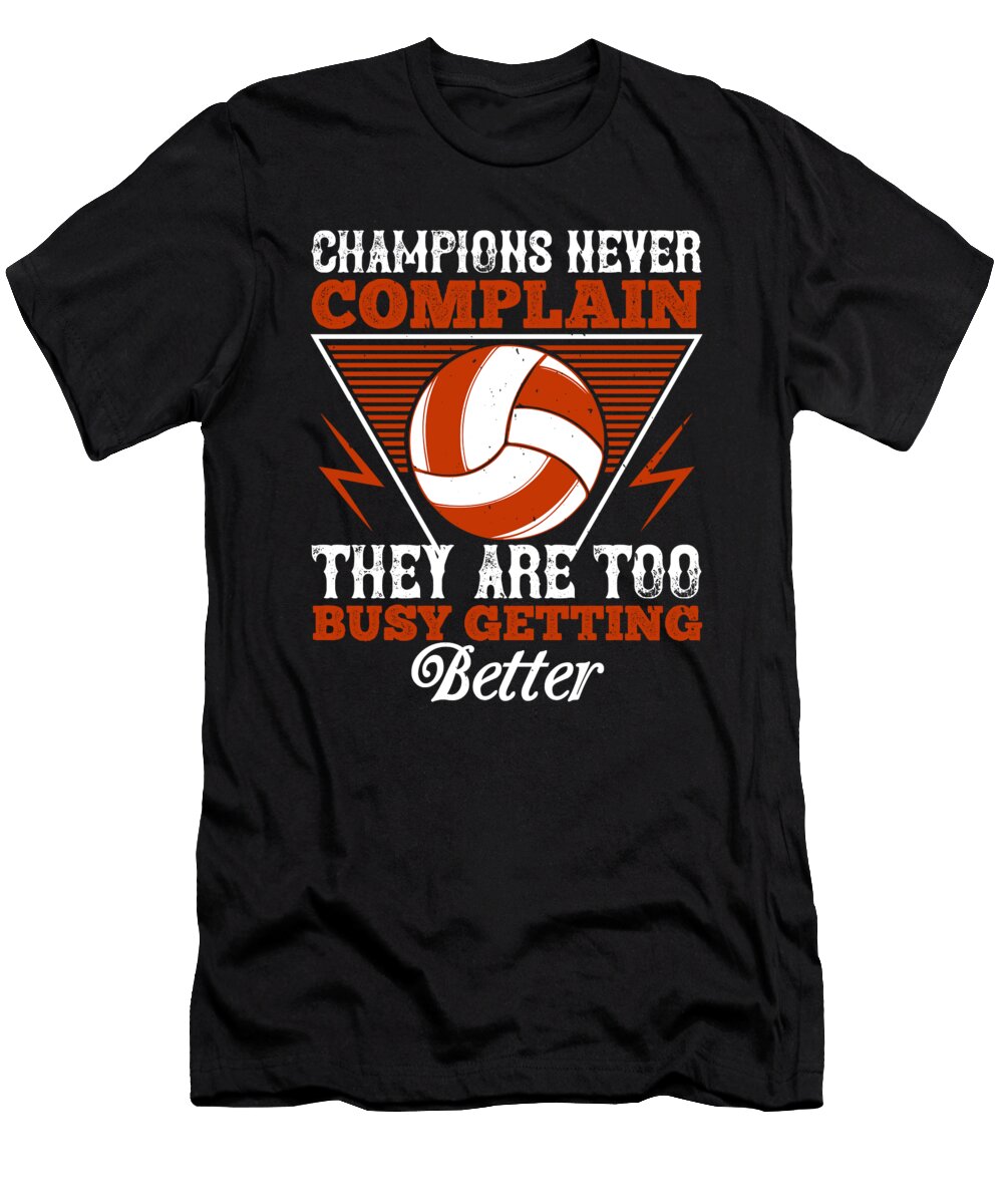 Champions Never Complain They Are Too Busy Getting Better Jacob Zelazny T-Shirt