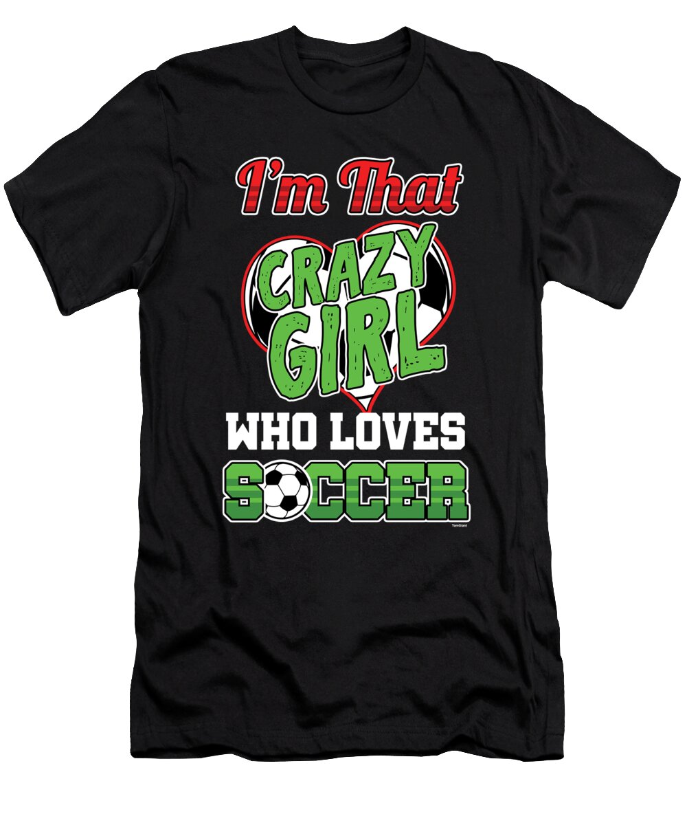 Crazy Girl Loves Soccer Goals Footballer Football Players Team Sports Goalie Balls Gift Thomas Larch T-Shirt