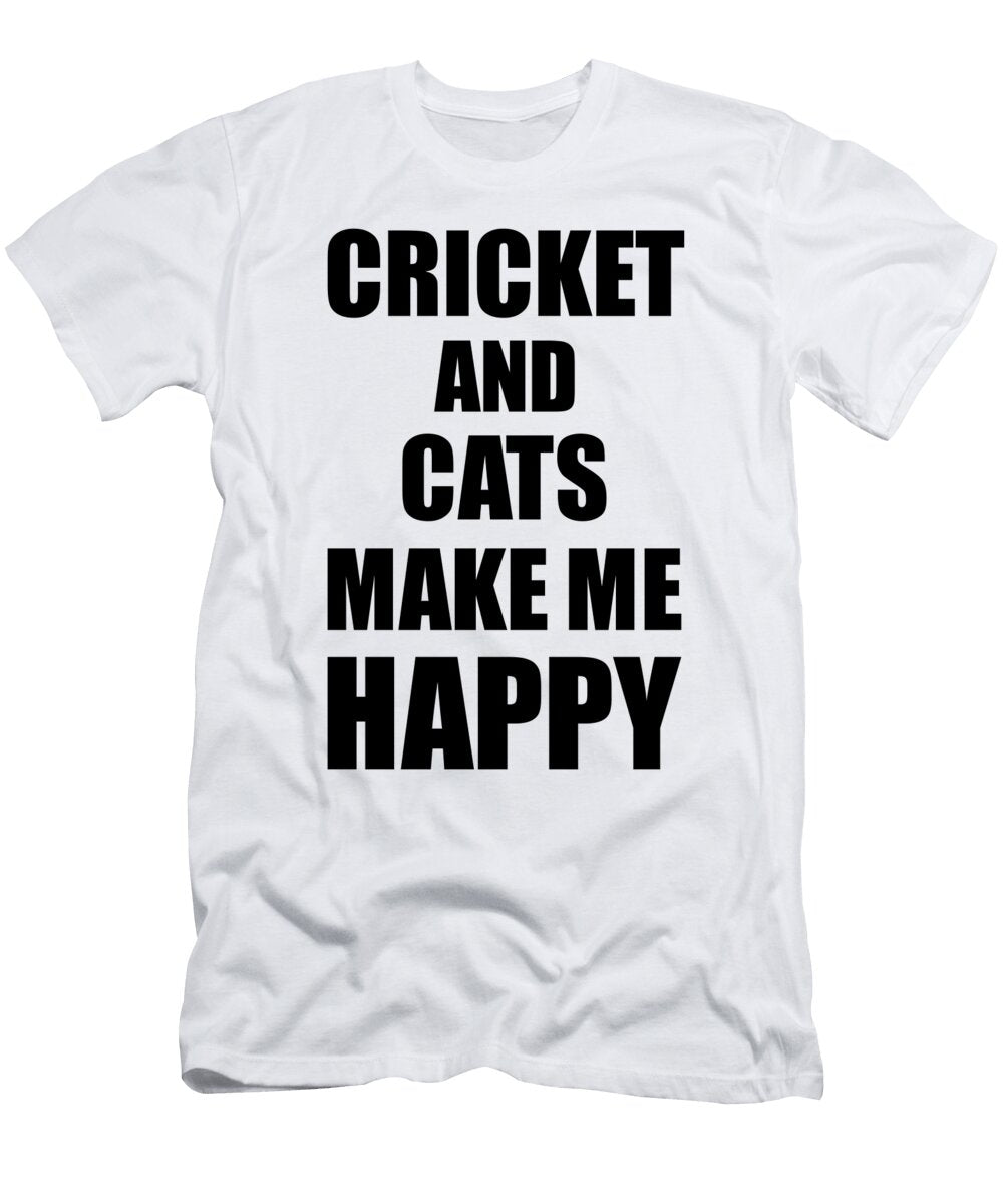 Cricket and Cats Make Me Happy Funny Gift Idea for Hobby Lover Funny Gift Ideas T-Shirt