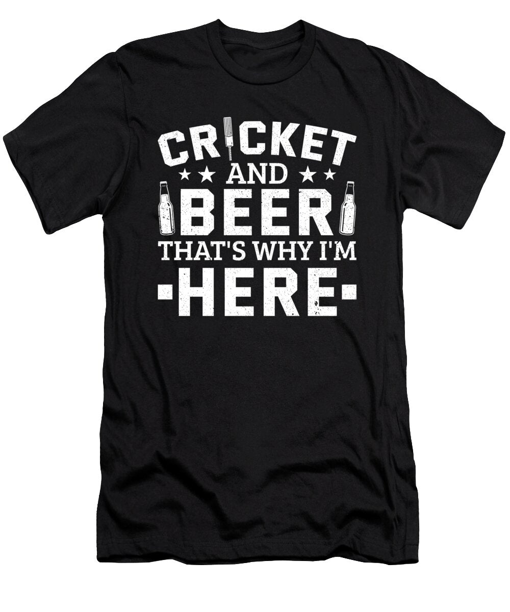 Cricket Beer Thats Why Im Here Cricket Colorfulsnow T-Shirt