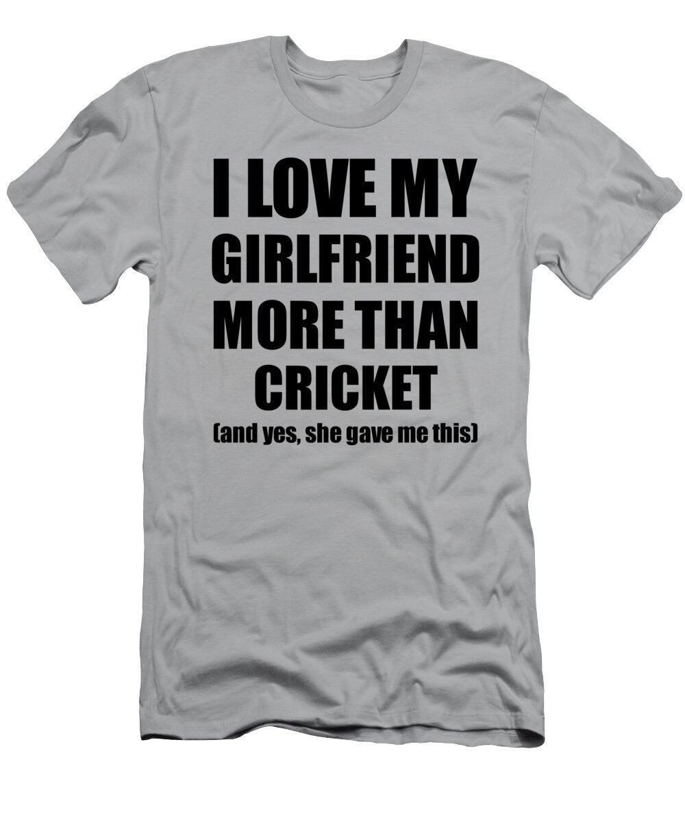 Cricket Boyfriend Funny Valentine Gift Idea for My Bf Lover From Girlfriend Funny Gift Ideas T-Shirt