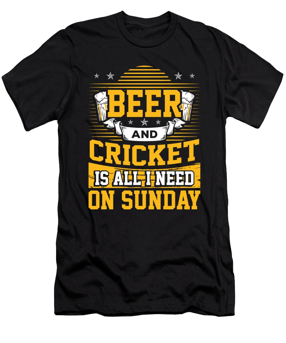 Cricket Fan Gift Beer and Cricket Is All I Need on Sunday Cricket Kanig Designs T-Shirt