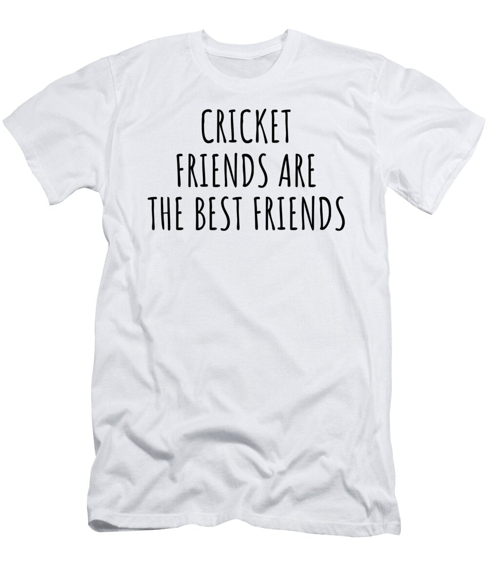 Cricket Friends Are the Best Friends Hobby Lover Gift Funnygiftscreation T-Shirt