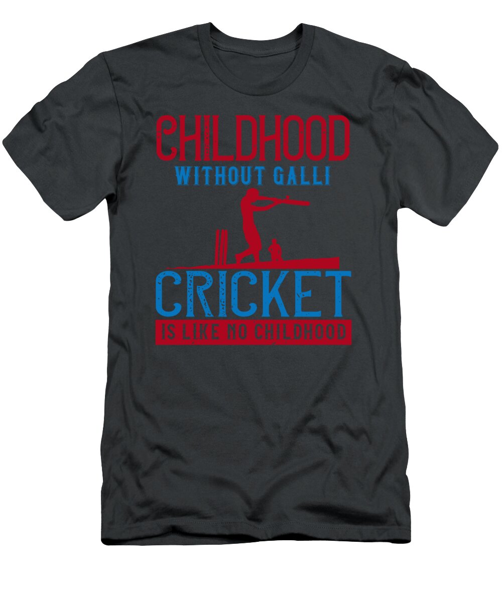 Cricket Gift Childhood Without Galli Cricket Is Like No Childhood Funnygiftscreation T-Shirt
