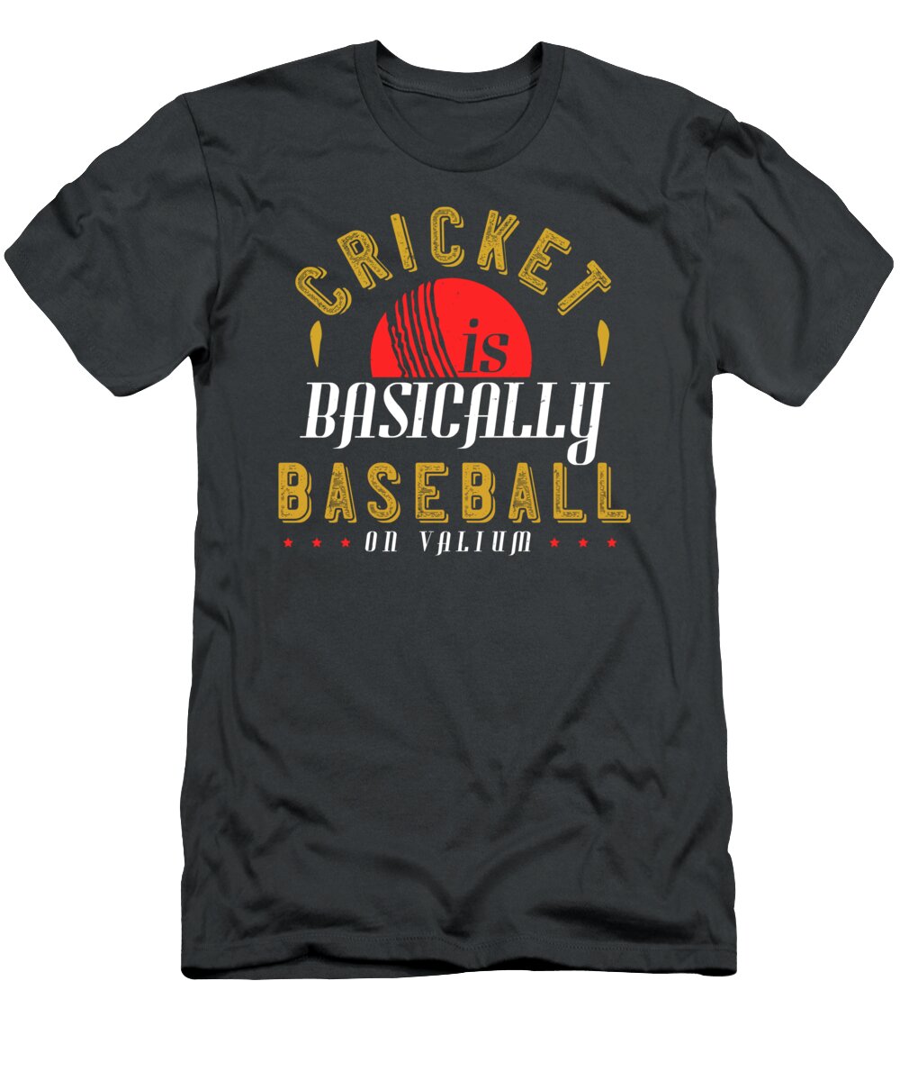 Cricket Gift Cricket Is Basically Baseball on Valium Funny Quote Funnygiftscreation T-Shirt