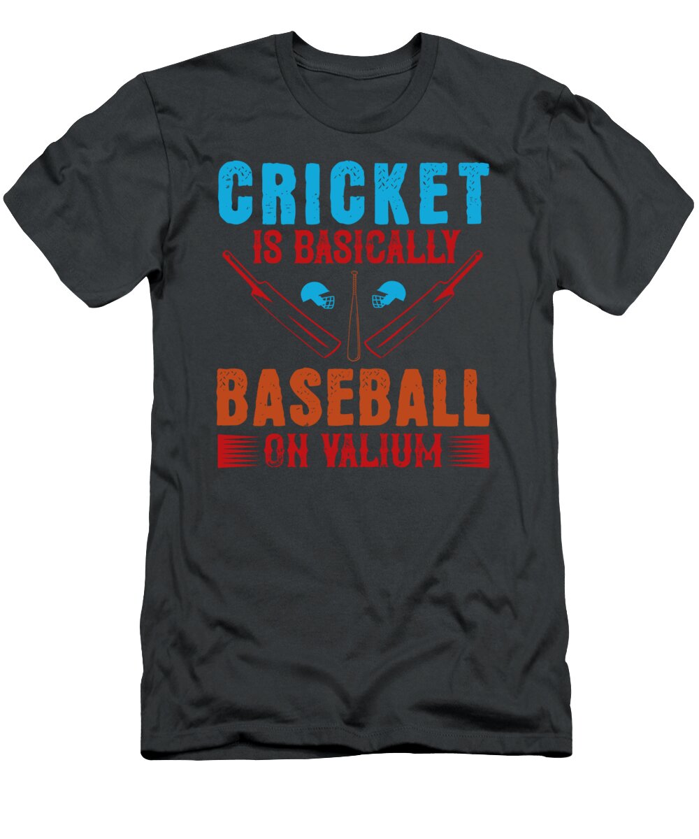 Cricket Gift Cricket Is Basically Baseball on Valium Funnygiftscreation T-Shirt
