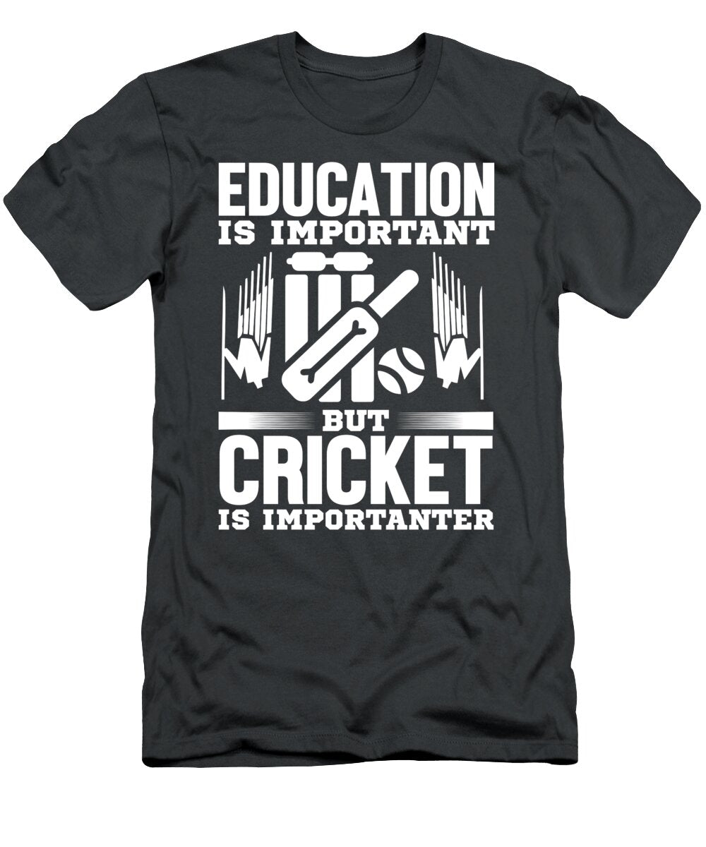 Cricket Gift Education Is Important But Cricket Is Importanter Funnygiftscreation T-Shirt