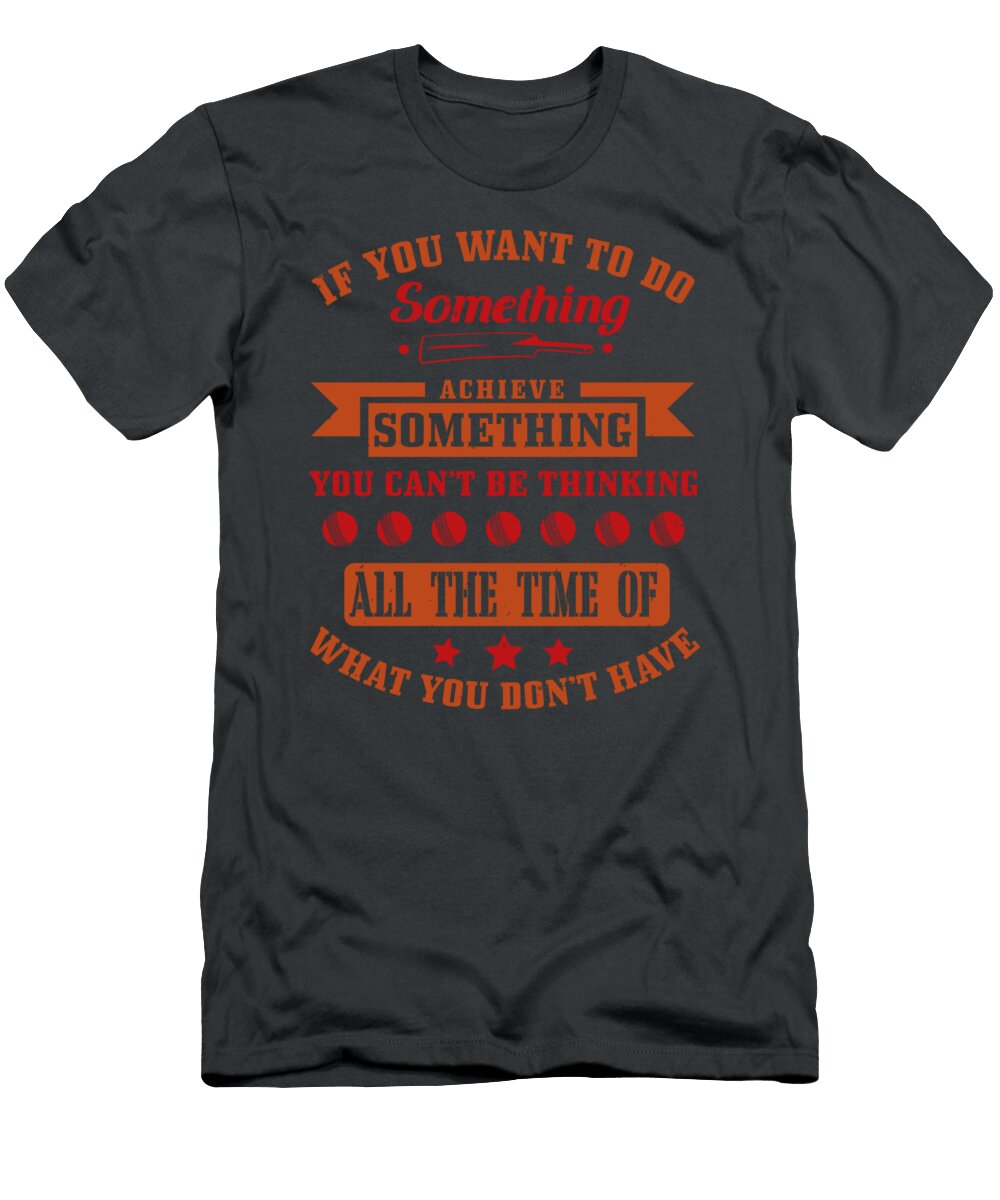 Cricket Gift If You Want to Do Something Funny Funnygiftscreation T-Shirt