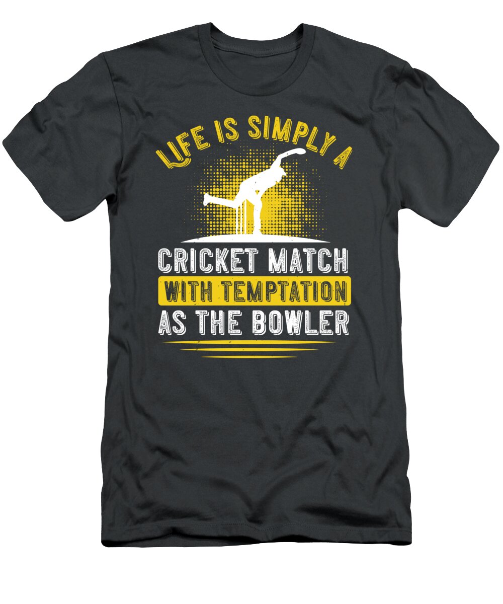 Cricket Gift Life Is Simply a Cricket Match with Temptation As the Bowler Funnygiftscreation T-Shirt