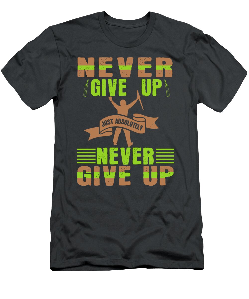 Cricket Gift Never Give Up Just Absolutely Never Give Up Funnygiftscreation T-Shirt
