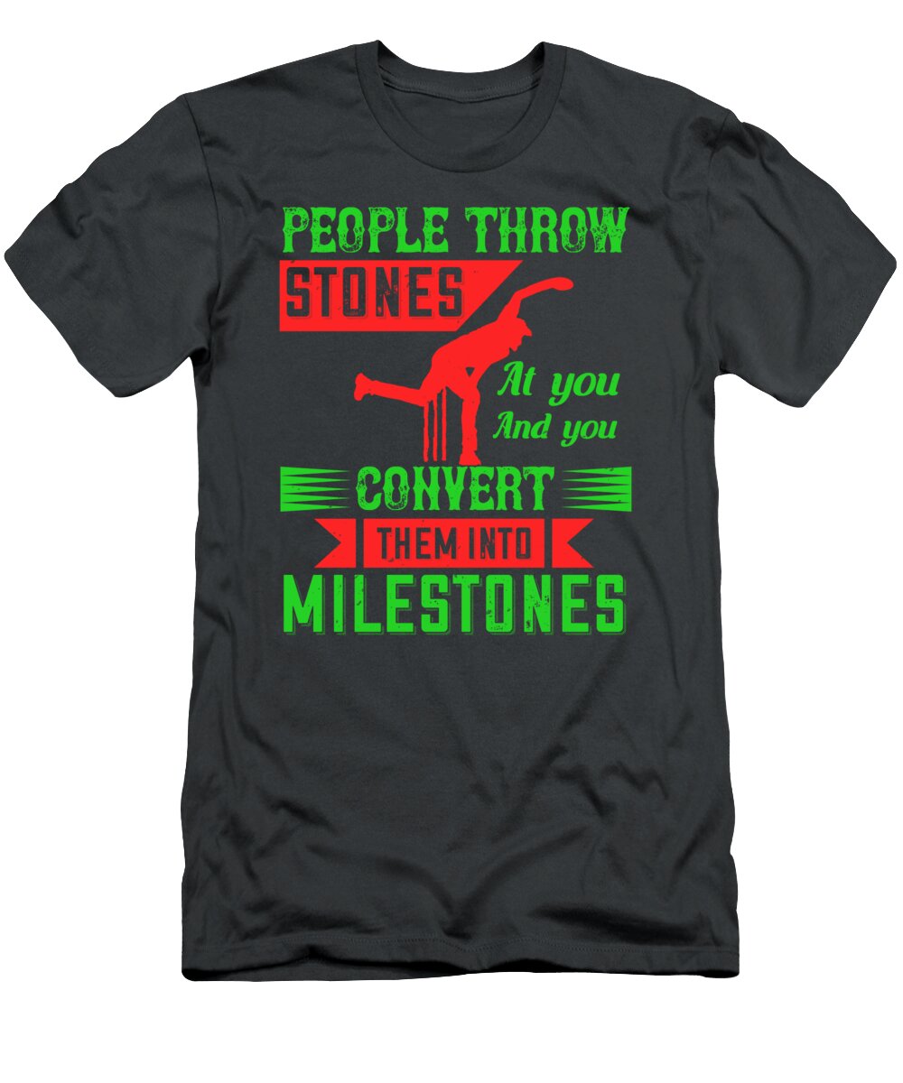 Cricket Gift People Throw Stones At You and You Convert Them Into Milestones Funnygiftscreation T-Shirt