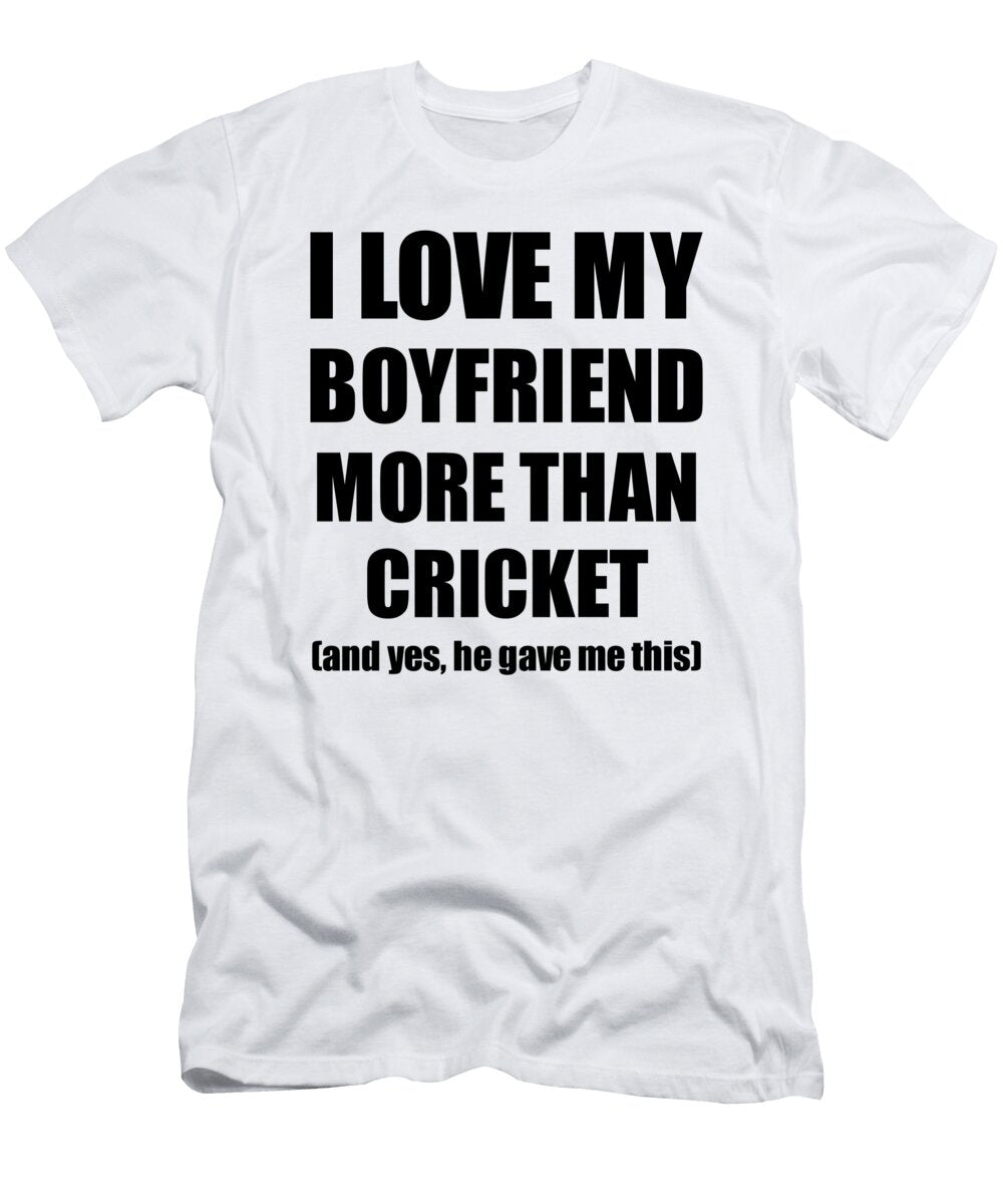 Cricket Girlfriend Funny Valentine Gift Idea for My Gf Lover From Boyfriend Funny Gift Ideas T-Shirt