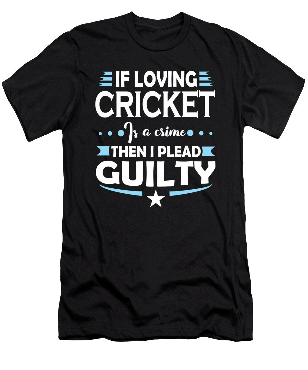 Cricket Lover Pleading Guilty Quote Dusan Vrdelja T-Shirt
