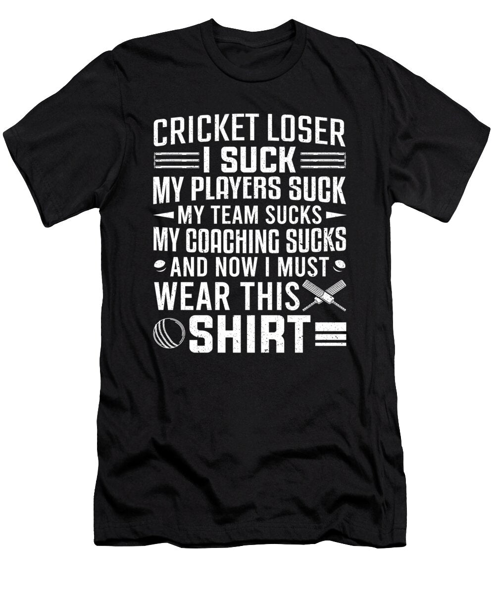Cricket Player Cricket Loser Now I Must Wear This Colorfulsnow T-Shirt