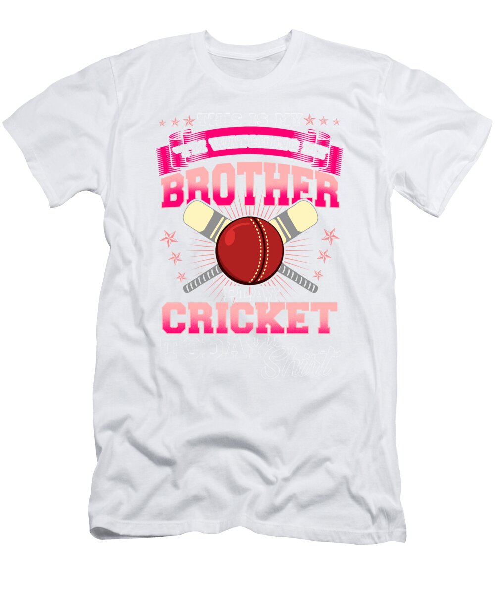 Cricket Sister Wear Cricket When Brother Plays Cricket Kanig Designs T-Shirt