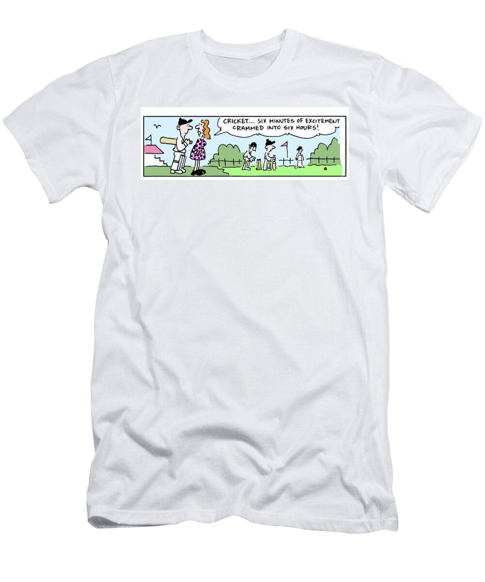 Cricketsix Minutes of Excitement Crammed Into Six Hours Mike Flanagan T-Shirt