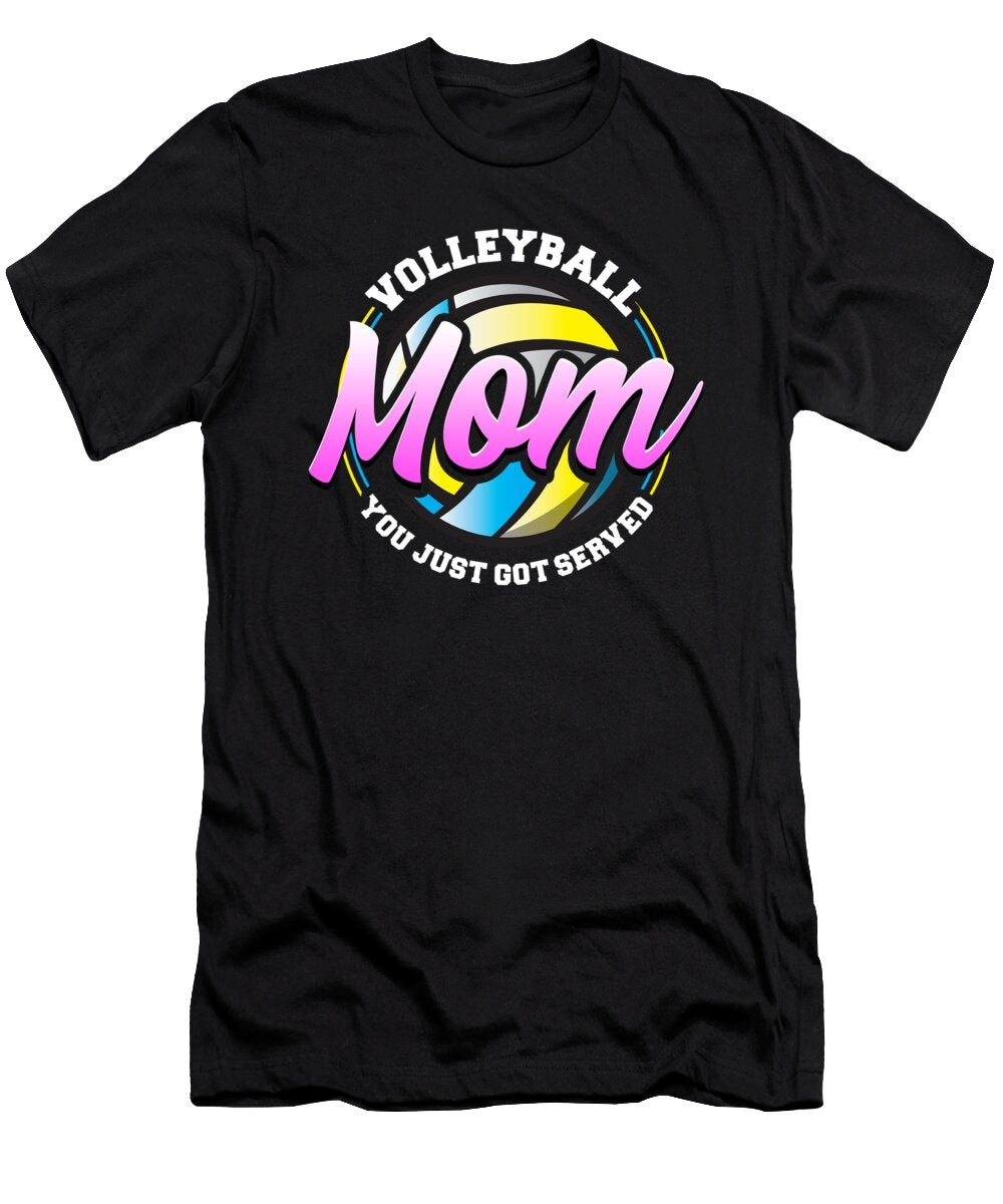 Cute Funny Volleyball Mom You Just Got Served the Perfect Presents T-Shirt