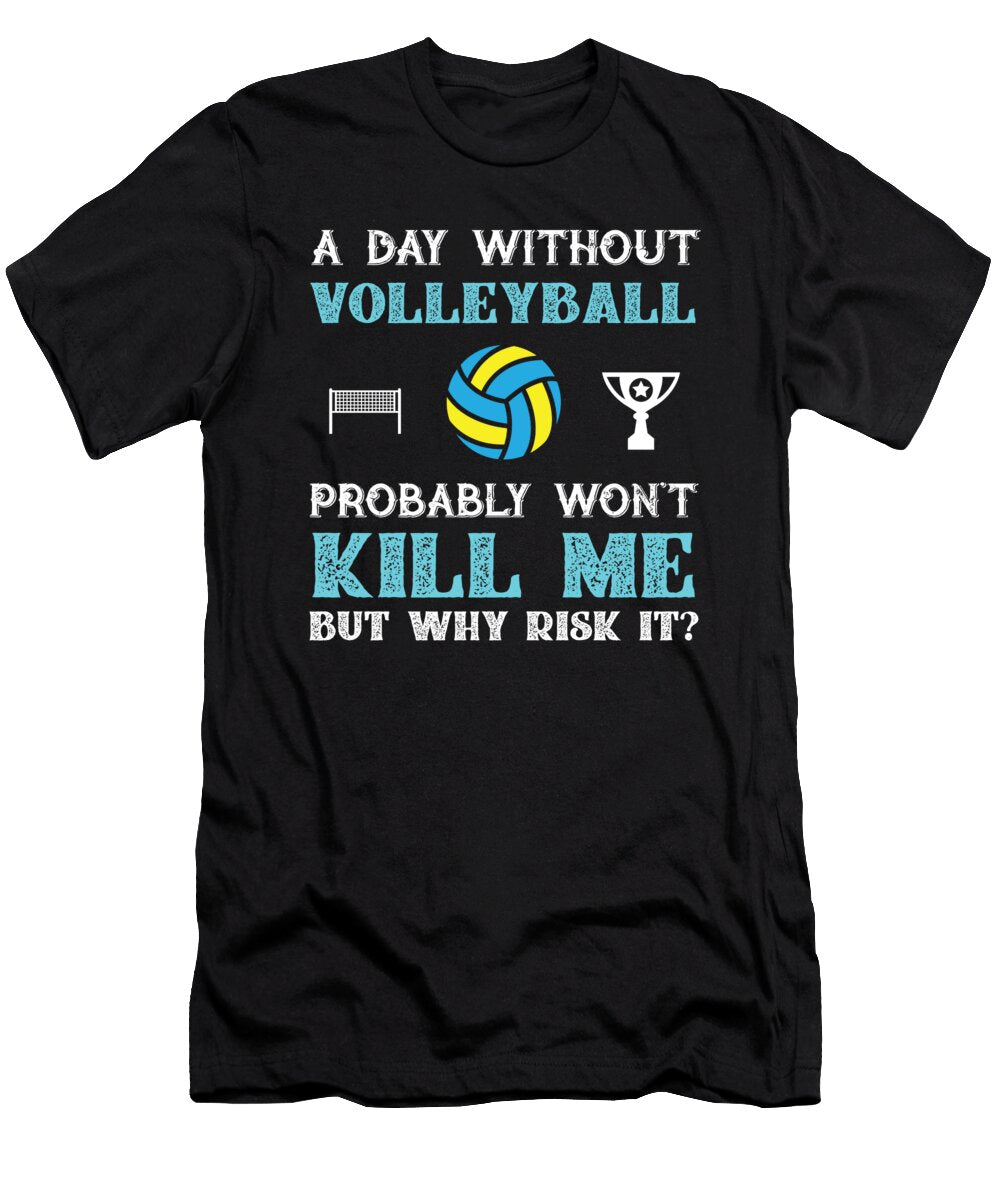 Day Without Volleyball Wont Kill Me But Why Risk It Orange Pieces T-Shirt
