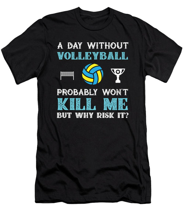 Day Without Volleyball Wont Kill Me But Why Risk It Orange Pieces T-Shirt