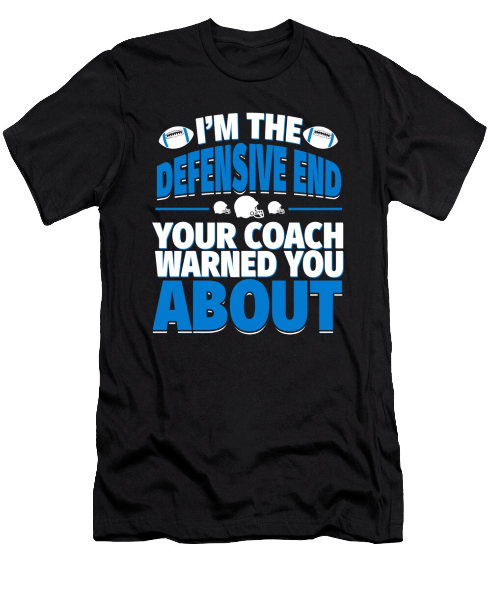 Defensive End Your Coach Warned You About Football Tinh Tran Le Thanh T-Shirt