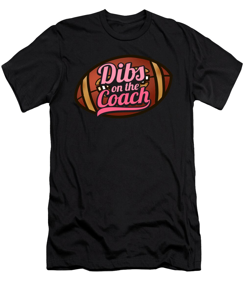 Dibs on the Coach Girls American Football Bi Nutz T-Shirt