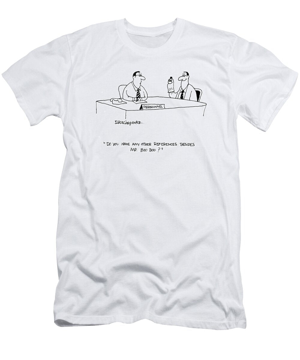 Do You Have Any Other References Besides Mr Boo Boo Dave Carpenter T-Shirt