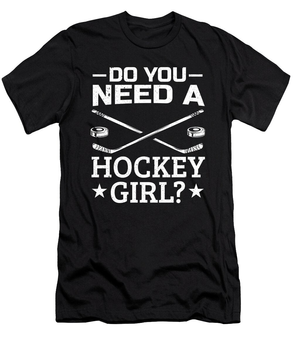 Do You Need a Hockey Girl Hockey Player Colorfulsnow T-Shirt
