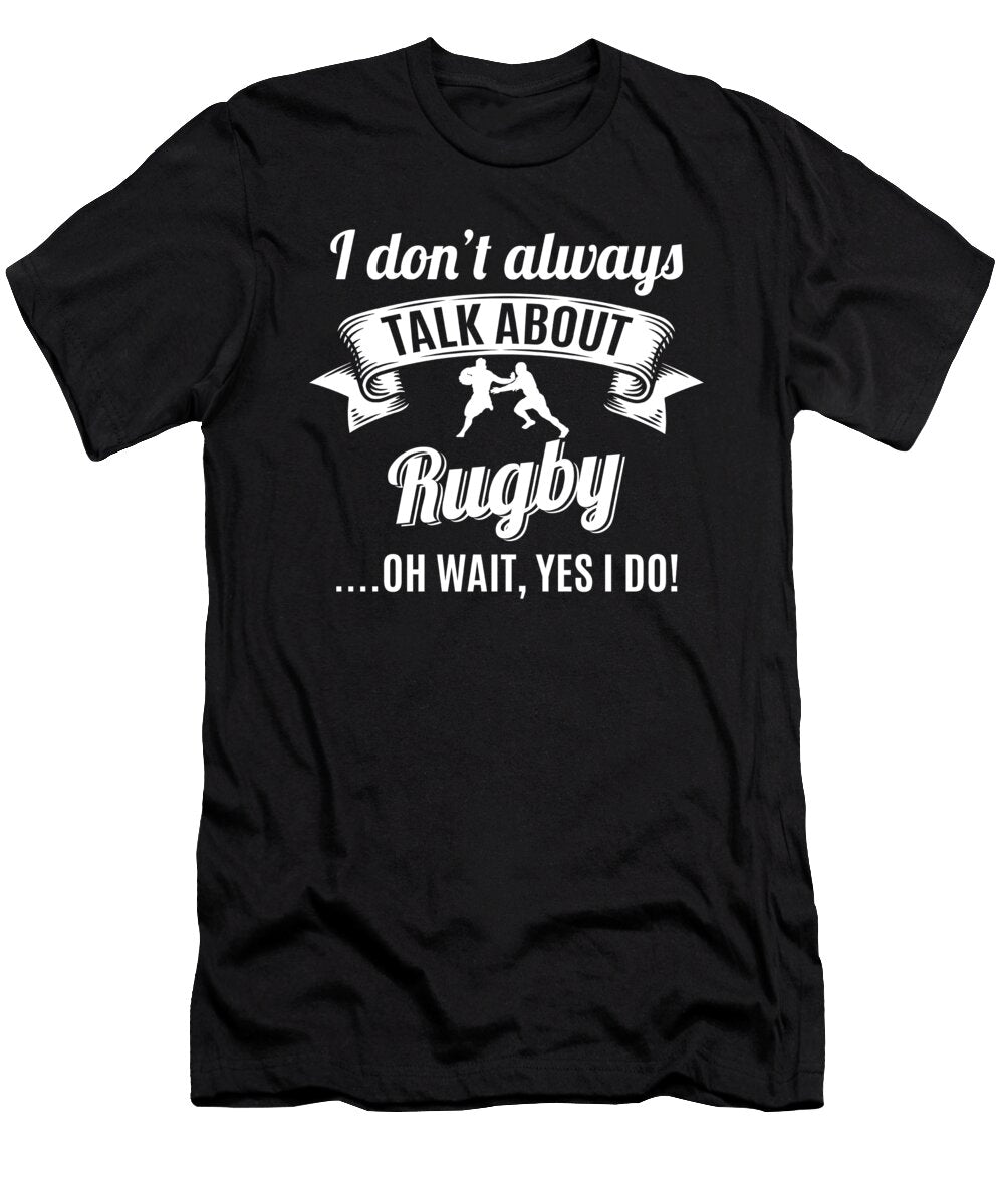 Dont Always Talk About Rugby Oh Wait Yes I Do Orange Pieces T-Shirt
