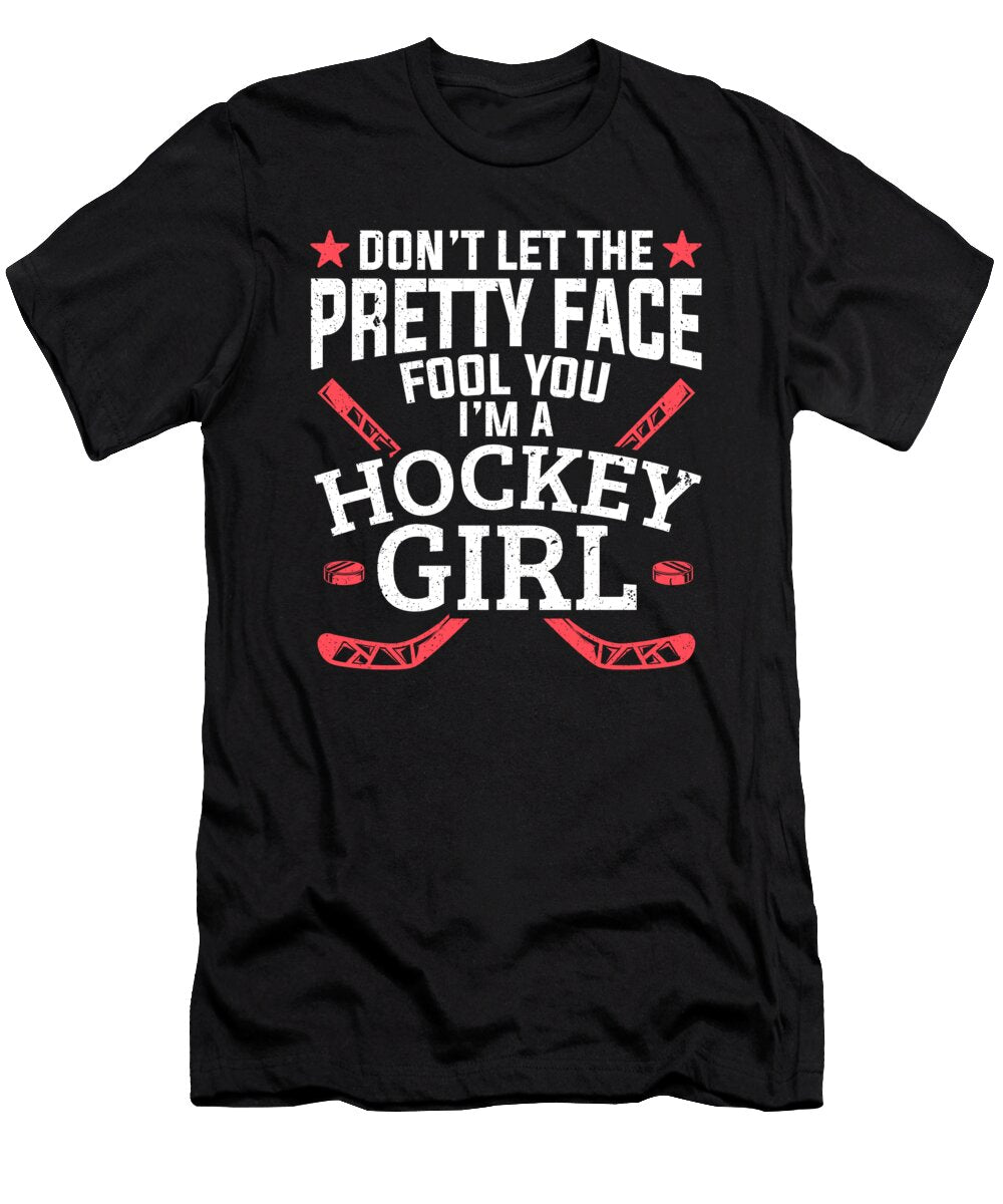 Dont Let the Pretty Face Fool You Hockey Girl Colorfulsnow T-Shirt