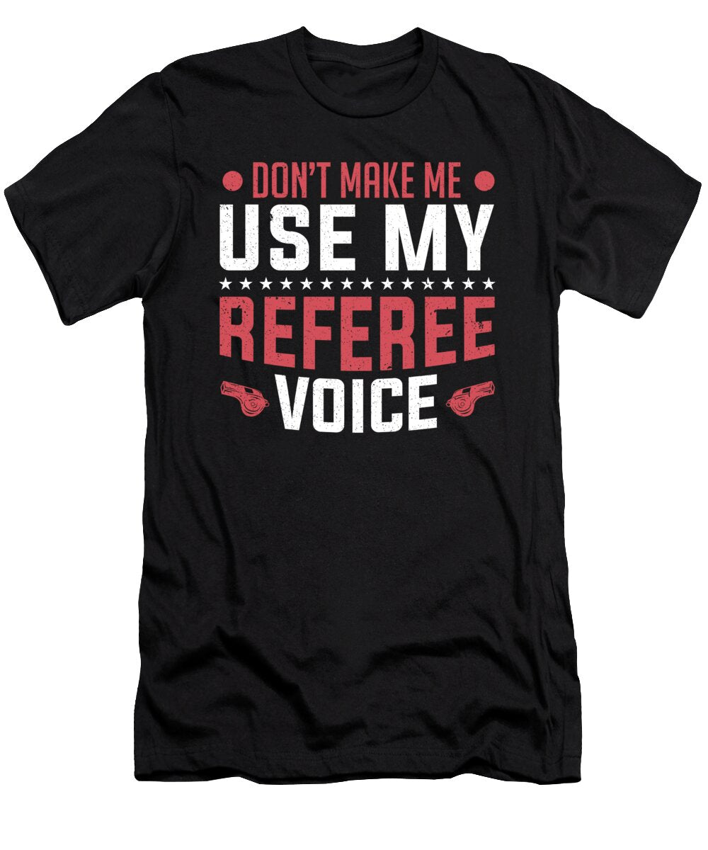 Dont Make Me Use My Referee Voice Hockey Referee Colorfulsnow T-Shirt