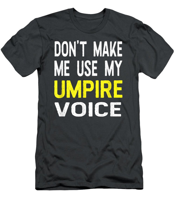 Dont Make Me Use My Umpire Voice Funny Referee Aleiai Rajve T-Shirt