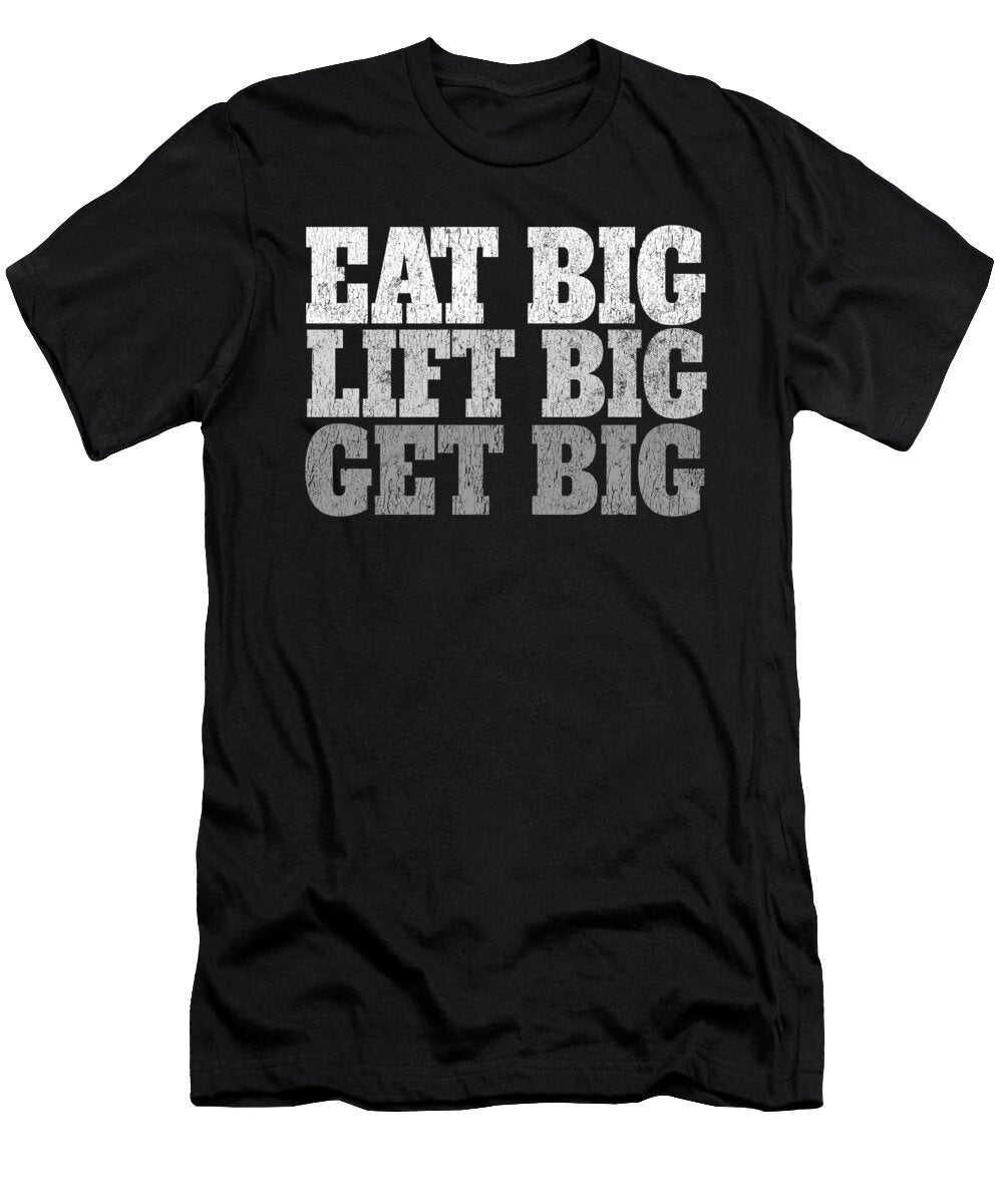 Eat Big Lift Big Get Big Bodybuilding Jacob Zelazny T-Shirt