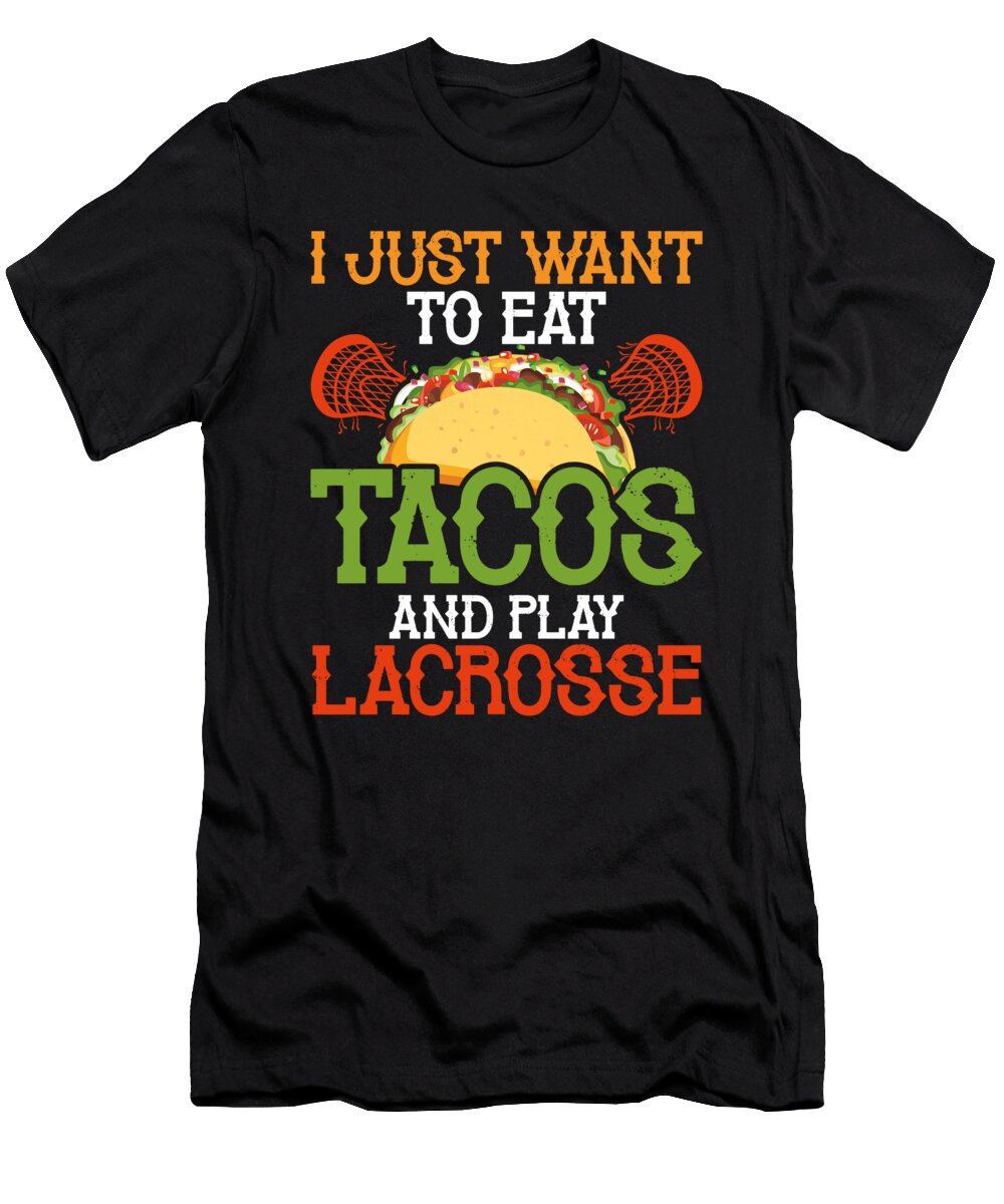 Eat Tacos Play Lacrosse Mexican Food Lover Laxlife Raphaelartdesign T-Shirt