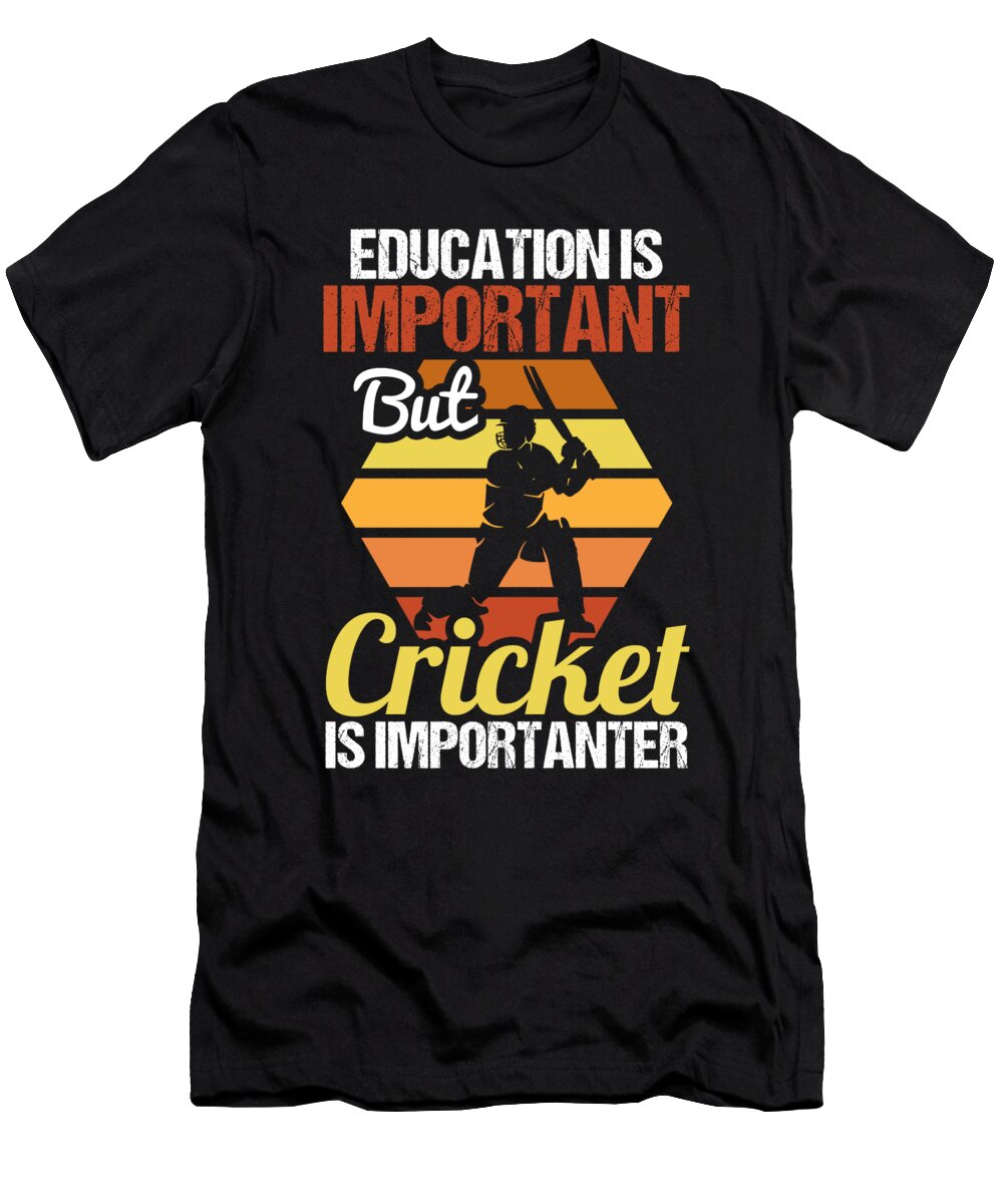 Education Is Important But Cricket Is Importanter Cricket Alessandra Roth T-Shirt