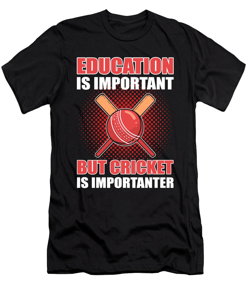 Education Is Important But Cricket Is Importanter Cricketer Alessandra Roth T-Shirt