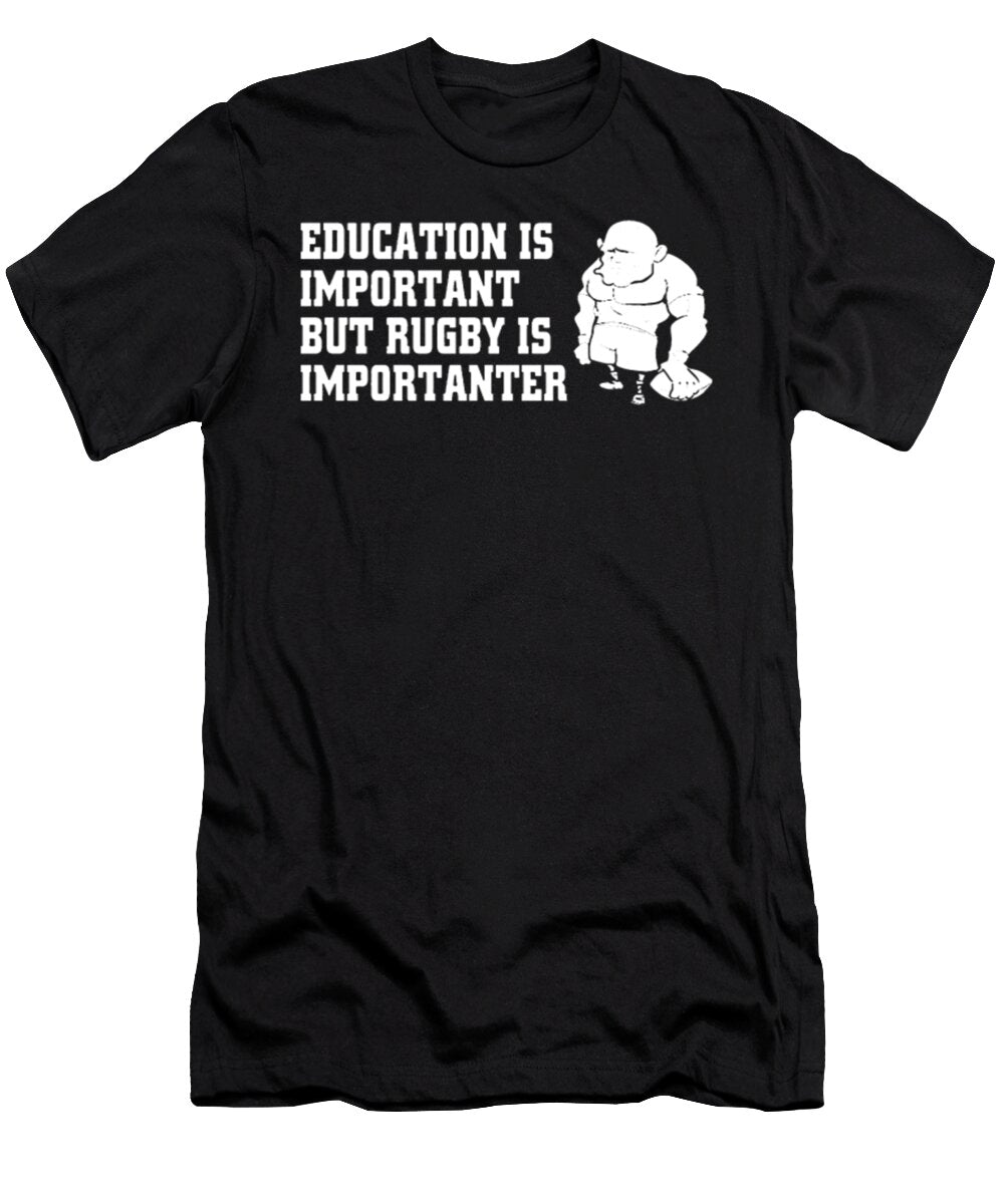Education Is Important But Rugby Is Importanter Tinh Tran Le Thanh T-Shirt
