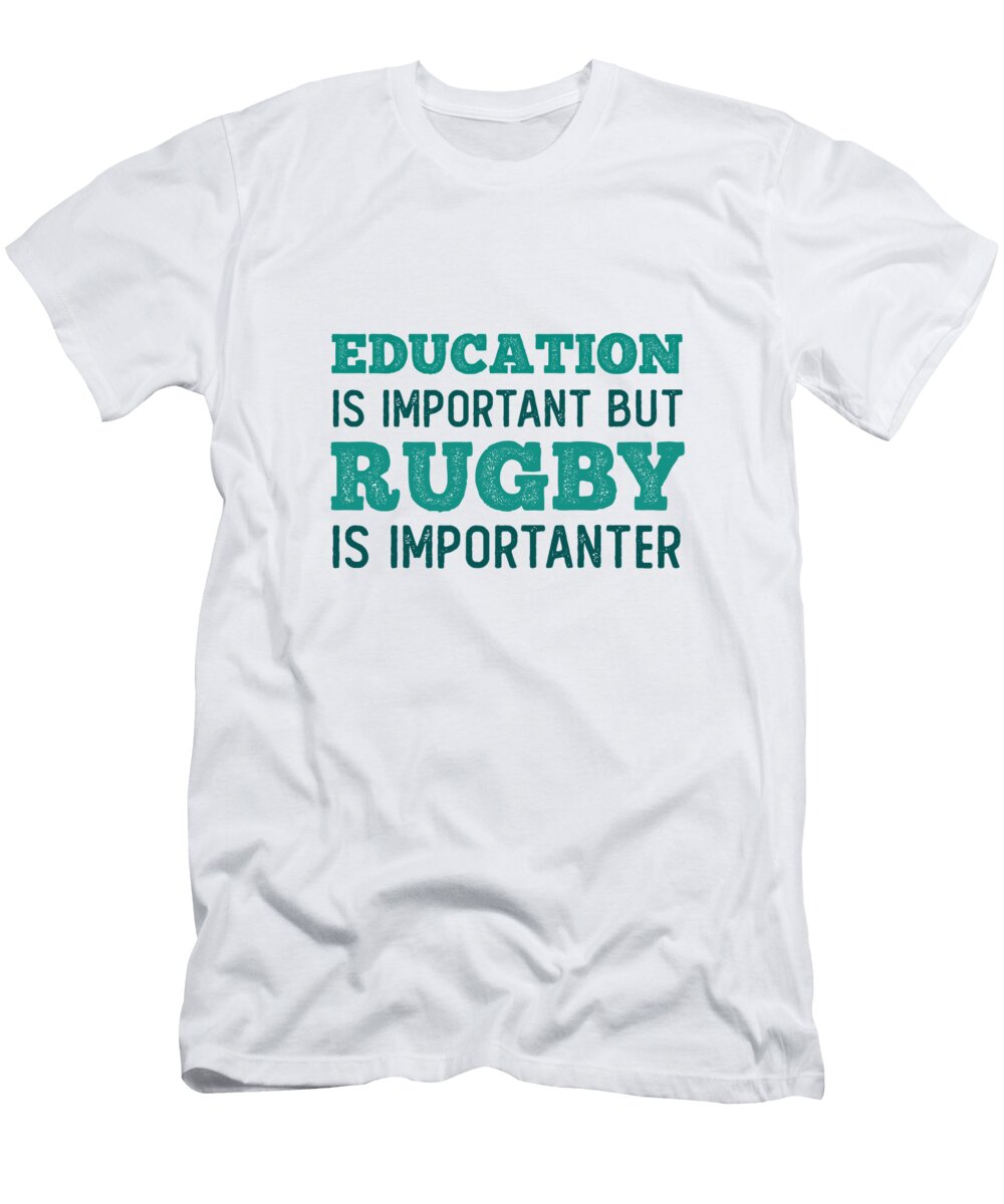 Education Rugby Is Importanter Neod T-Shirt