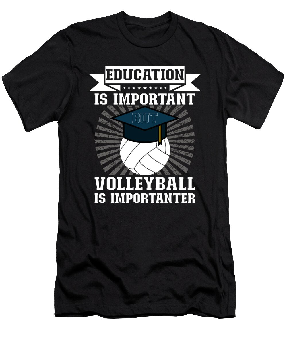 Education Volleyball Is Importanter Me T-Shirt