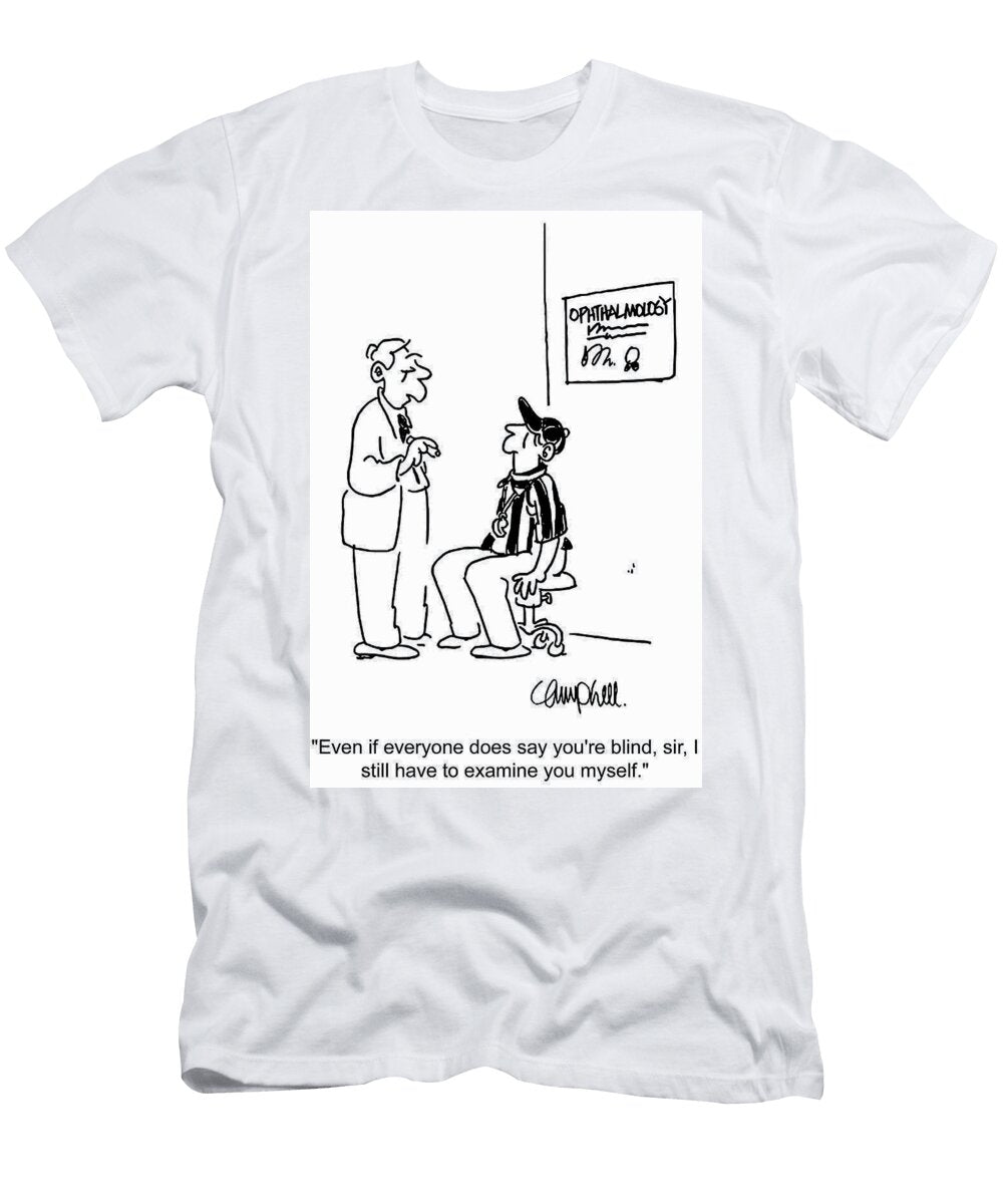 Even If Everyone Does Say Youre Blind Sir I Still Martha Campbell T-Shirt