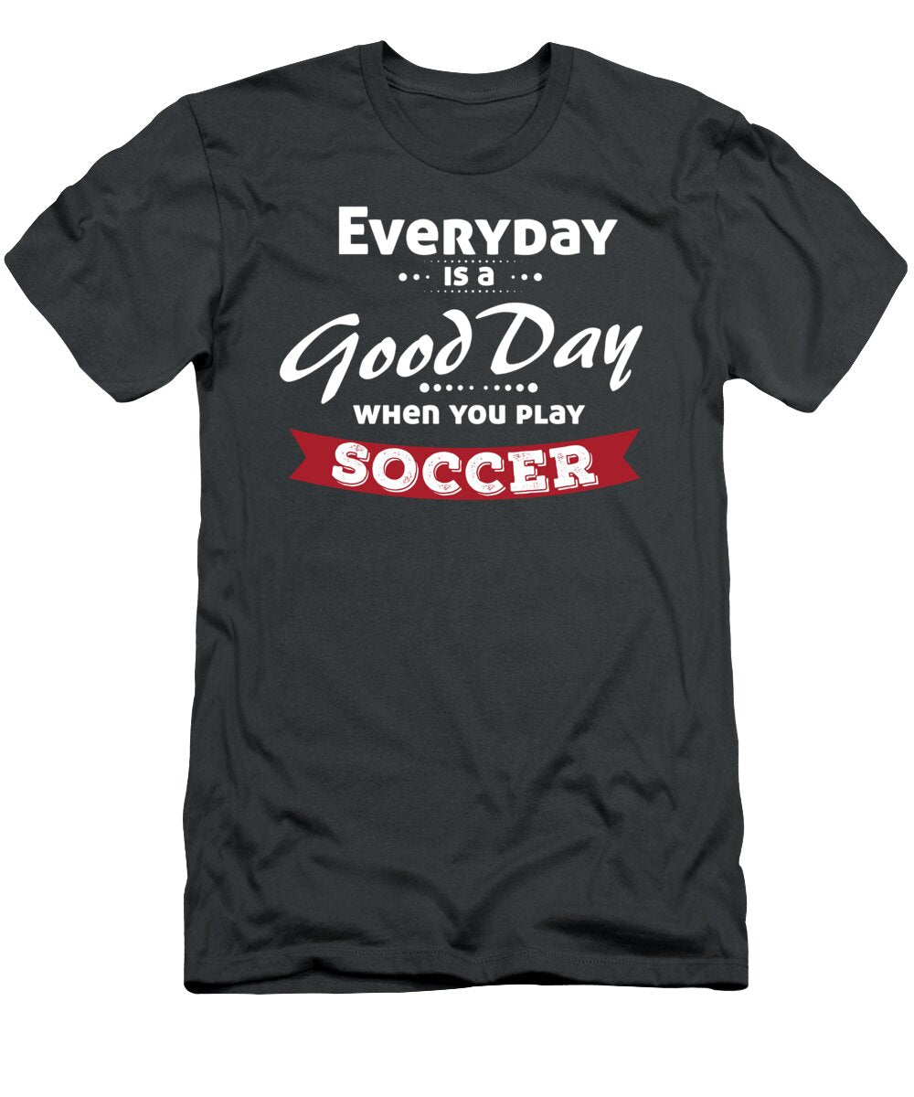 Everyday Is a Good Day When You Play Soccer Soccer for Men Women Kids Player League Coach Crazy Squirrel T-Shirt
