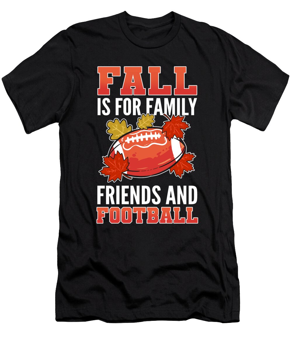 Fall Is for Family Friends and Football Alessandra Roth T-Shirt