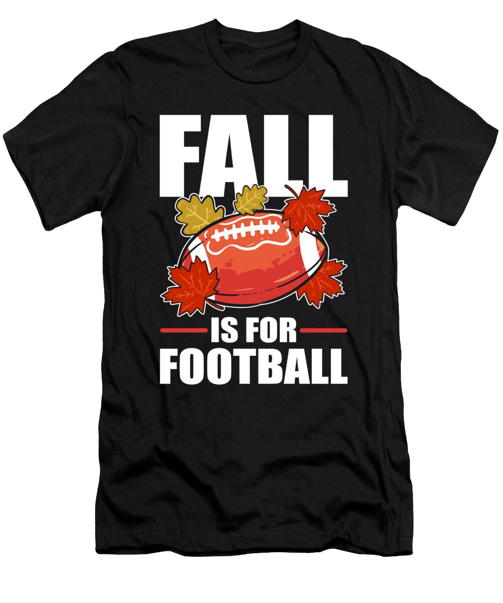 Fall Is for Football Fall Autumn Season American Football Alessandra Roth T-Shirt