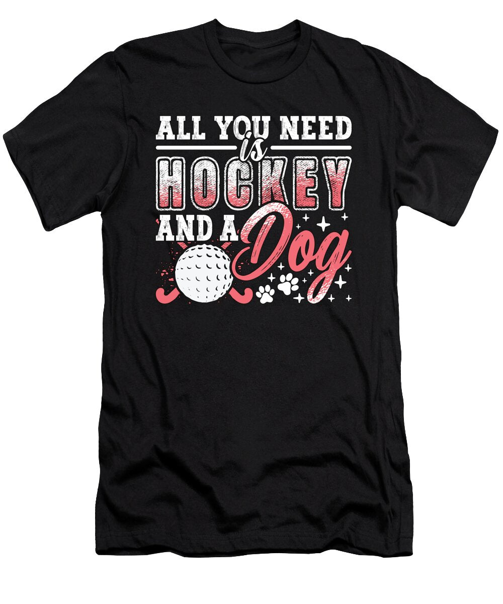 Field Hockey All You Need Is Hockey and Goalkeeper Tshirtconcepts Marvin Poppe T-Shirt
