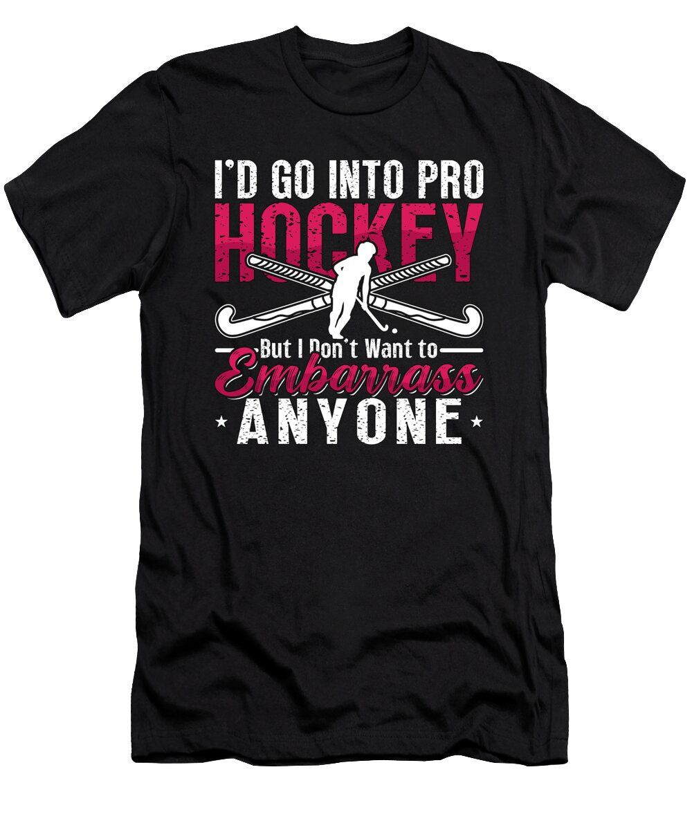 Field Hockey Id Go Into Pro Hockey But Goalkeeper Tshirtconcepts Marvin Poppe T-Shirt